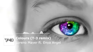 Loreno Mayer ft  Enya Angel – Colours (T-3 Remix)