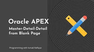 2.3 - Oracle APEX | Master-Detail-Detail From Blank Page - Urdu/Hindi