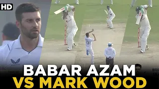 Babar Azam vs Mark Wood | Pakistan vs England | 2nd Test Day 1 | PCB | MY2L