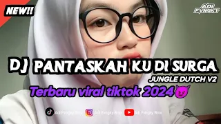 DJ PANTASKAH KU DI SURGA  TERBARU VIRAL TIKTOK 2024