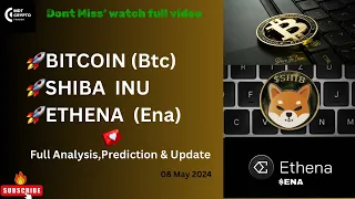 Bitcoin(Btc) / Shiba inu (Shib) & Ethena(Ena)“ 08 May “ Update,Analysis & predictions !!!📈