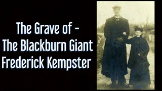 The Grave of - Frederick Kempster aka The Blackburn GIANT