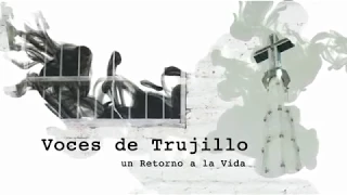 Documental Voces de Trujillo - Un retorno a la vida