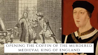 Opening The Coffin Of The Murdered Medieval King Of England
