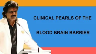 CLINICAL PEARLS OF THE BLOOD BRAIN BARRIER