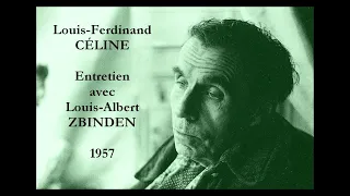 Louis-Ferdinand CÉLINE : Entretien avec Louis-Albert ZBINDEN (1957)