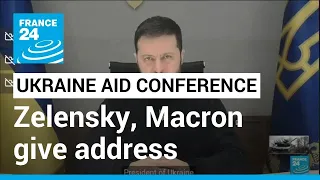 Solidarity with Ukraine: Zelensky, Macron address donor conference in Paris • FRANCE 24 English