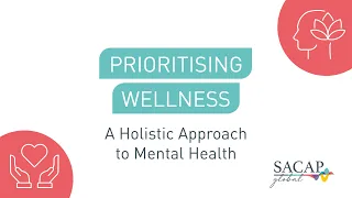 SACAP Global Prioritising Wellness: A Holistic Approach to Mental Health | Webinar