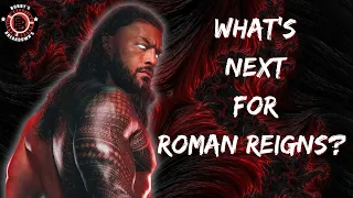 What's Next for Roman Reigns?