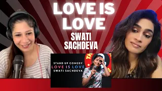 LOVE IS LOVE (SWATI SACHDEVA) REACTION! || STAND-UP COMEDY