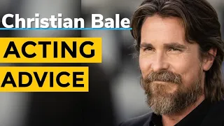 Christian Bale Acting Advice