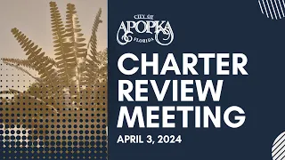 Apopka Charter Review Meeting April 3, 2024