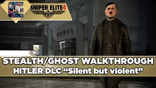 Sniper Elite 4: DLC "HITLER" Stealth Walkthrough "Silent But Violent" | CenterStrain01