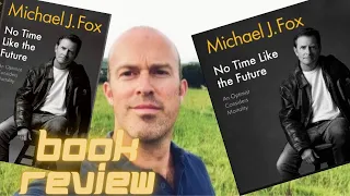 ‘No time like the future’ by Michael J Fox | BOOK REVIEW