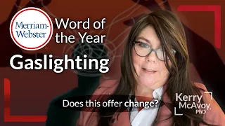 Does "GASLIGHTING" Merriam-Webster's 2022 Word of the Year offer HOPE To CHANGE?