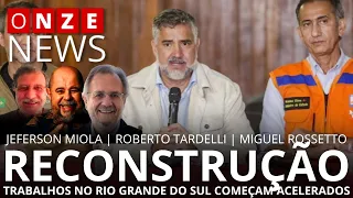 Onze News | Reconstrução: trabalhos no Rio Grande do Sul começam acelerados