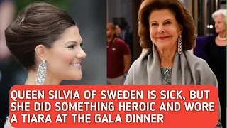 Queen Silvia of Sweden is sick, but she did something heroic and wore a tiara at the gala dinner.