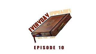 Everyday Epiphanies - Episode 10 Time is of the essence