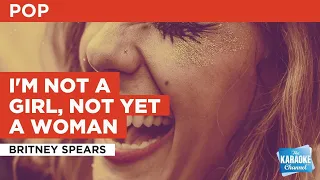 I'm Not A Girl, Not Yet A Woman : Britney Spears | Karaoke with Lyrics