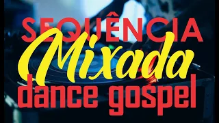 DANCE GOSPEL - SEQUENCIA MIXADA - DJ ALEX SILVA