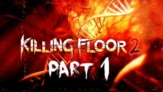 Killing Floor 2! - Gameplay/Walkthrough - Part 1 - Invincible Boss