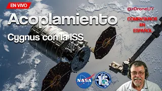 Acoplamiento de la Cápsula Cygnus NS-15 con la ISS Estación Espacial  (EN ESPAÑOL)