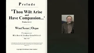 Prelude 'THOU WILT ARISE and HAVE COMPASSION...' - Wind Sextet | Organ -  by Richard John Gualtieri.