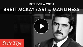 How To Be A Man with Brett McKay from Art Of Manliness