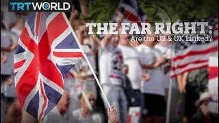 The Far-Right: Are the US & UK linked?