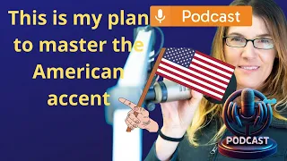 Learn English conversation podcast Mastering the American accent  How I learned the American Accent