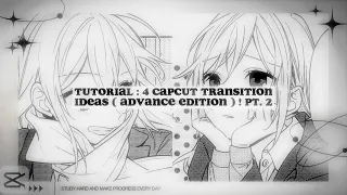 tutorial ✧ : 4 capcut transition ideas ( advance edition ) PT. 2 !
