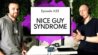How To Overcome "Nice Guy" Syndrome  | Episode 25