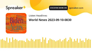 World News 2023-09-10-0830 (made with Spreaker)
