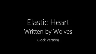 Written By Wolves || Elastic Heart (Rock Version) (Lyrics)