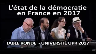 L’état de la démocratie en France en 2017 - 1ère table ronde - Université UPR 2017