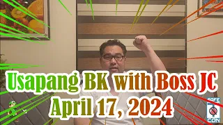 Usapang BK with Boss JC: April 17, 2024