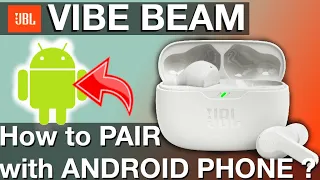 Pairing JBL VIBE BEAM to ANDROID phones (How to instructions manual)