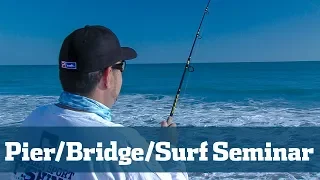Pier/Bridge/Surf Seminar - Florida Sport Fishing TV - Tackle Tips, Rigging Techniques, Best Baits
