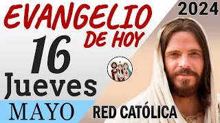Evangelio de Hoy Jueves 16 de Mayo de 2024 | REFLEXIÓN | Red Catolica