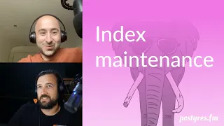 Index maintenance | Postgres.FM 012 | #PostgreSQL #Postgres podcast