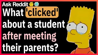 Teachers, what 'clicked' about a student after meeting their parents?