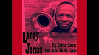 Leroy Jones   -  Feel Like Makin' Love