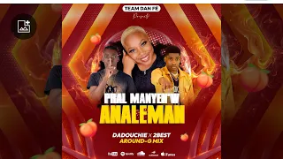 M Pral Manyen’w Analeman Dadouchie X 2Best & Dj Around-G Mix TEAM DAN FÈ Remix