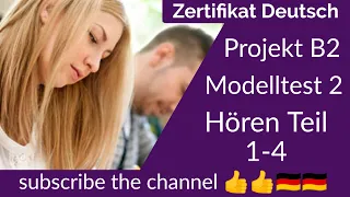 Project B2 Hören Modelltest 2 - Goethe Deutschprüfung || Zertifikat Deutsch B2