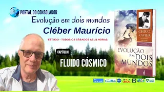 ESTUDO DO LIVRO EVOLUÇÃO EM DOIS MUNDOS - Cap. 1 Fluido Cósmico - com Cléber Maurício