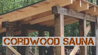 #160 Cordwood Sauna Build PT 2 Roof Framing