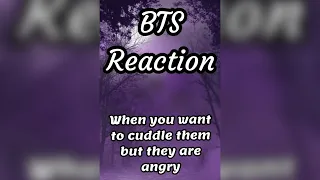 BTS Reaction 😒😜 (when you want to cuddle them but they are angry) 😍🥰