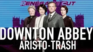 Downton Abbey - Aristo-Trash | Renegade Cut