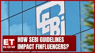 How SEBI's Guidelines Impact Finfluencers | ET NOW Explainer