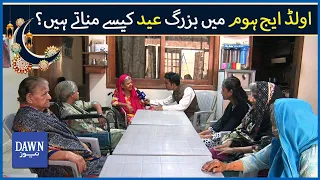 Old Age Home Mai Buzrug Eid Kesay Manatay Hain? | Digital Story | Dawn News